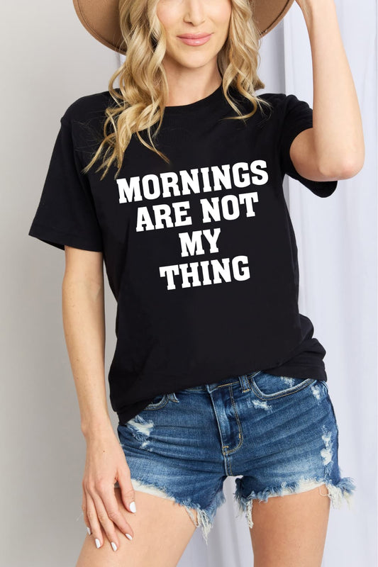 Simply Love MORNINGS ARE NOT MY THING Graphic T-Shirt